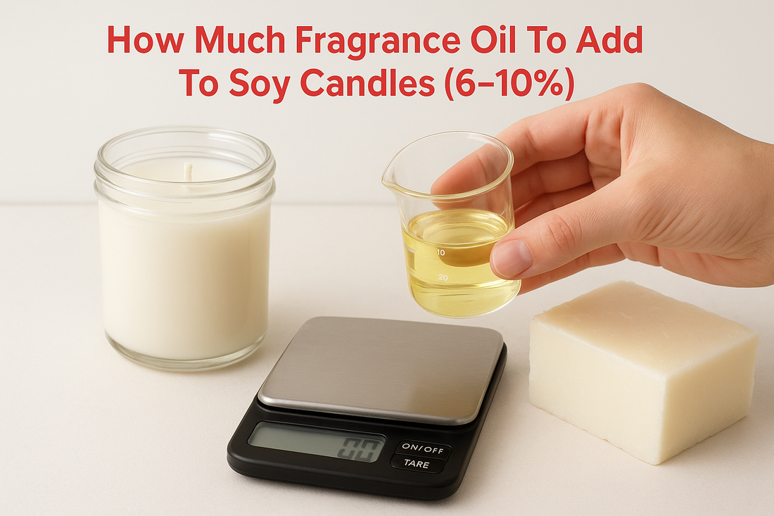 How Much Fragrance Oil To Add To Soy Candles (6–10%)