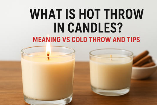What Is Hot Throw in Candles? Meaning Vs Cold Throw and Tips